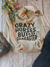 Load image into Gallery viewer, Horse Lover Hoodie Sweatshirt - Crazy Horses Build Character