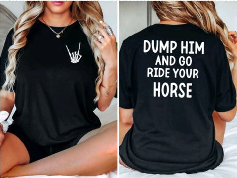 Funny Horse Shirt - Dump Him and Ride your Horse Graphic T-shirt