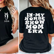 Load image into Gallery viewer, Personalized Horse Show Mom Gift - Horse Show Mom Era T-shrit