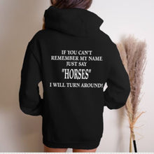 Load image into Gallery viewer, Funny Horse Lover Hoodie - Don't Remember my Name? Just say Horses