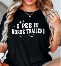 Load image into Gallery viewer, Funny Horse Lover Shirt - I Pee in Horse Trailers