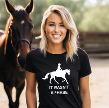 Load image into Gallery viewer, It Wasn't a Phase Fun Horse Lover T-shirt
