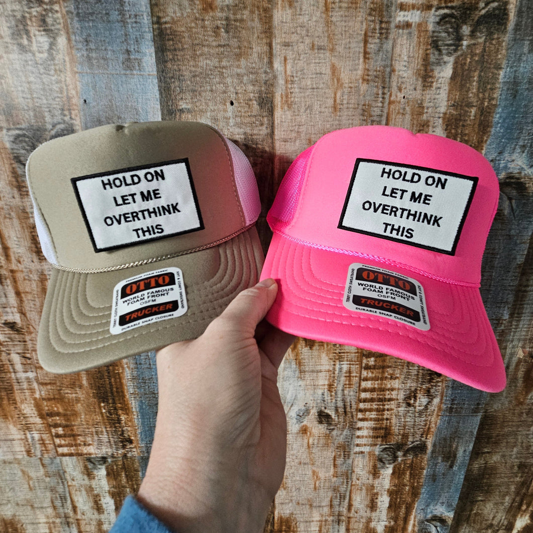 Trucker Hat - Let me overthink this