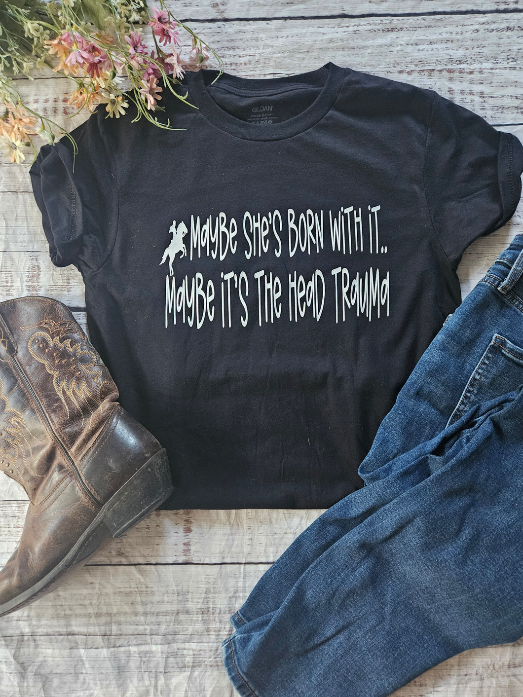 Funny Horse Lover T-shirt- Maybe She Was Born with it..