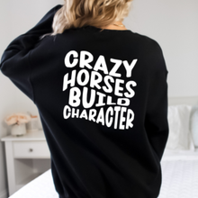 Load image into Gallery viewer, Horse Lover Sweatshirt  - Crazy Horses Build Character
