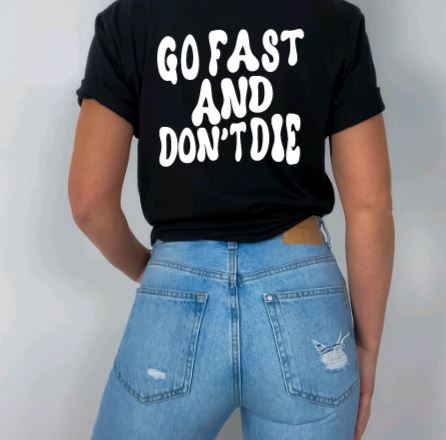 Go Fast Don't Die Barrel Racer Graphic T-shirt - Front & Back
