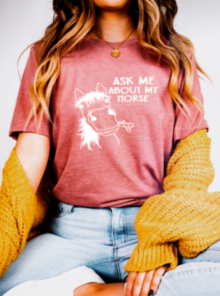 Funny Horse Lover T-shirt - Ask Me About My Horse