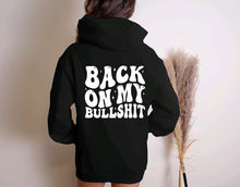 Load image into Gallery viewer, Back On My Bullshit Sarcastic Hoodie
