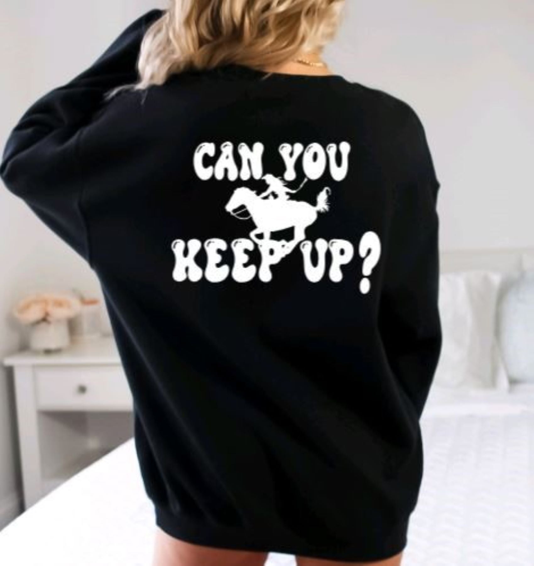 Horse Gift for Western Riders & Cowgirls - Can You Keep Up Western Horse Sweatshirt