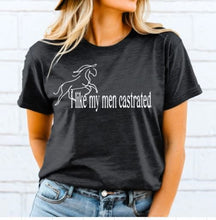 Load image into Gallery viewer, Funny Horse Lover Shirt - I Like My Men Castrated
