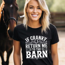 Load image into Gallery viewer, Funny Horse Lover T-shirt - If Cranky Return me to the Barn
