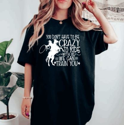 You Don't Have to be Crazy to Ride With us Graphic Tee