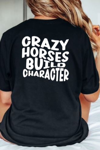 Funny Horse Lover T-shirt- Crazy Horses Build Character