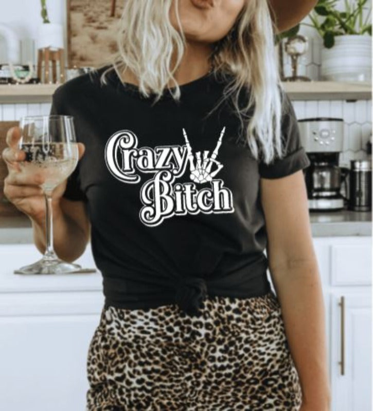 Crazy Bitch Graphic T-Shirt