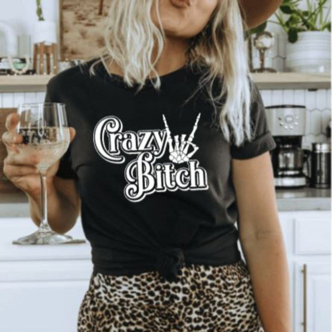 Crazy Bitch Graphic T-Shirt