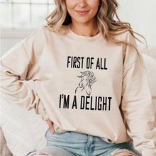 Load image into Gallery viewer, Funny Horse Lover Sweatshirt - First of All I&#39;m a Delight
