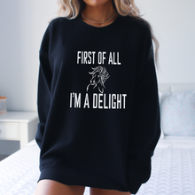 Load image into Gallery viewer, Funny Horse Lover Sweatshirt - First of All I&#39;m a Delight
