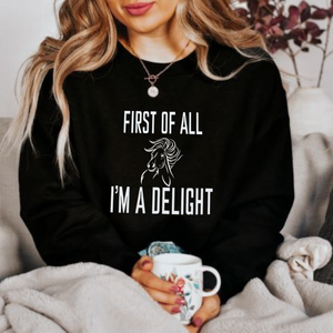 First of All I'm a Delight Funny Horse Lover Sweatshirt