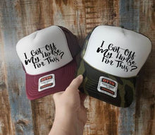 Load image into Gallery viewer, I Got off my Horse for This?  Fun Horse Lover Hat
