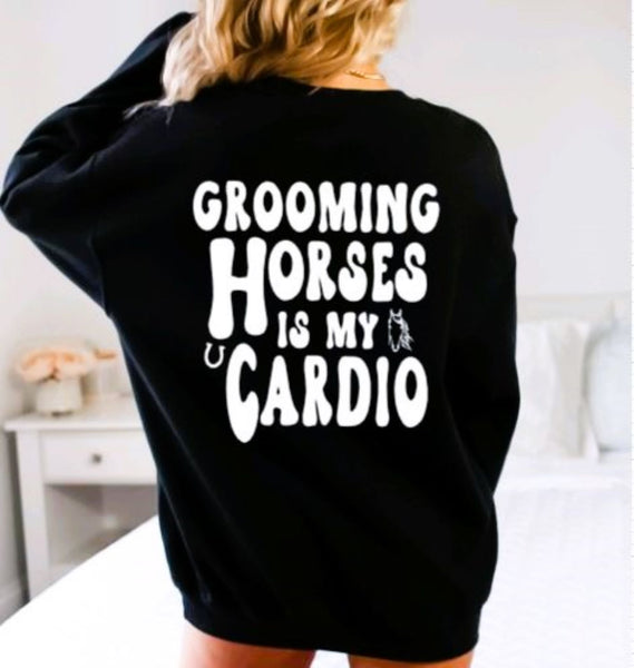 Horse Gift for Equestrians & Barrel Racers - Funny Horse Sweatshirt Grooming Horses is My Cardio