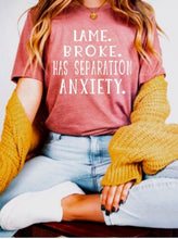Load image into Gallery viewer, Funny Horse Lover T-shirt - Lame. Broke. Has Separation Anxiety.
