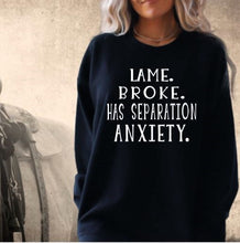 Load image into Gallery viewer, Funny Horse Lover Crewneck Sweatshirt - Lame. Broke. Has Separation Anxiety.
