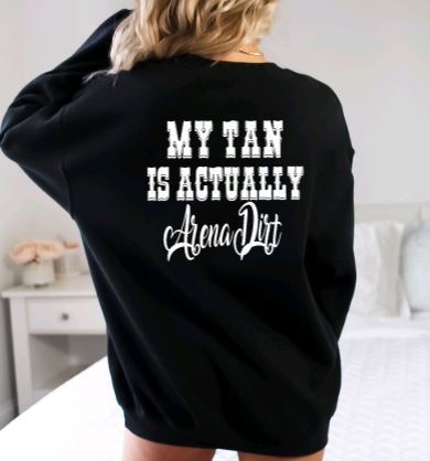 Barrel Racer Sweatshirt - My Tan is Actually Arena Dirt