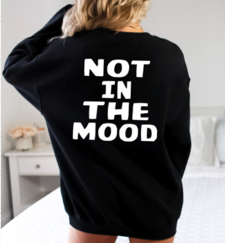 Funny Sweatshirt Sarcastic  - Not in The Mood Crewneck