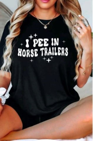 Funny Horse Lover Shirt - I Pee in Horse Trailers