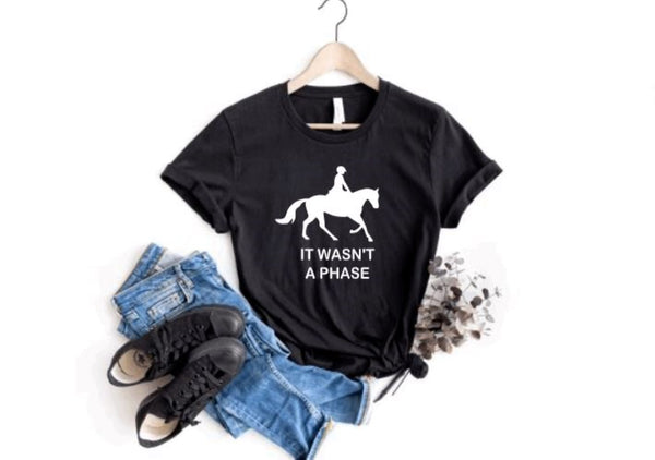 It Wasn't a Phase Fun Horse Lover  T-shirt