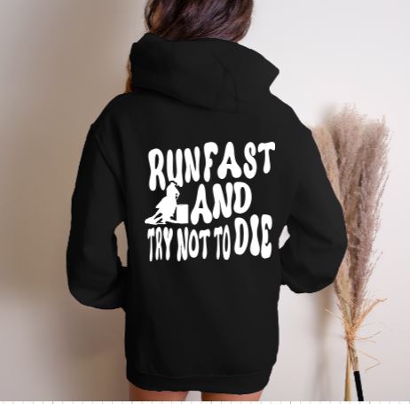 Barrel Racer Hoodie - Run Fast and Try Not to DIe