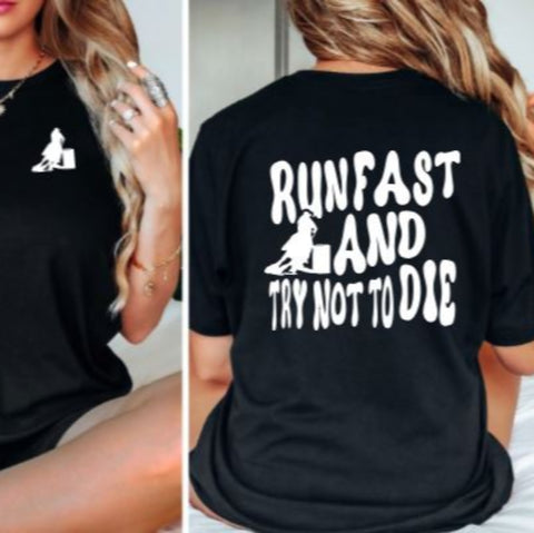 Run Fast and Try Not To Die Barrel Racer Graphic T-shirt - Front & Back