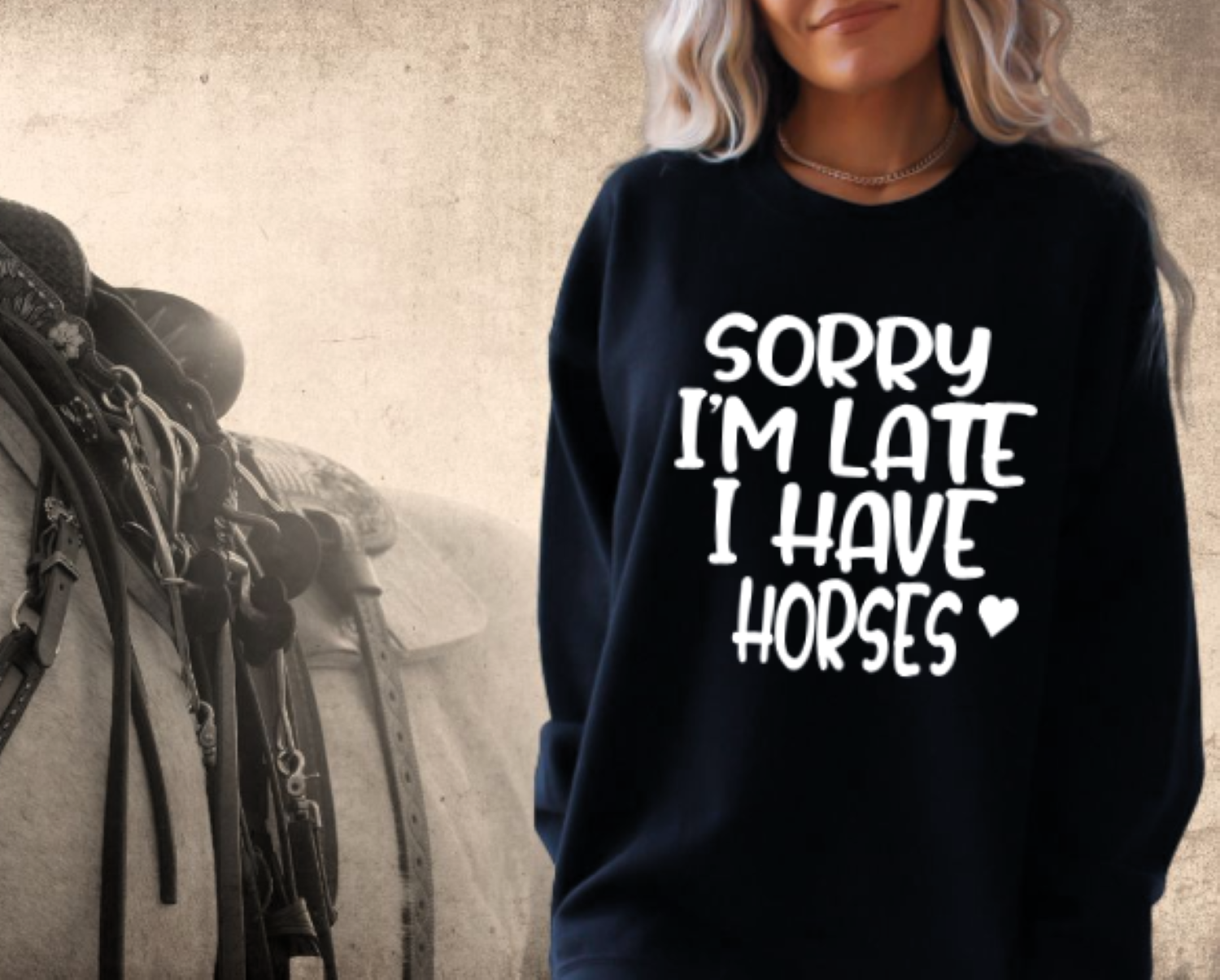 Sorry I'm Late I have Horses Crewneck Sweatshirt