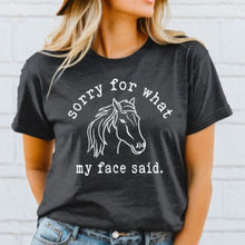 Load image into Gallery viewer, Funny Horse Lover Shirt - Sorry for What my Face Said
