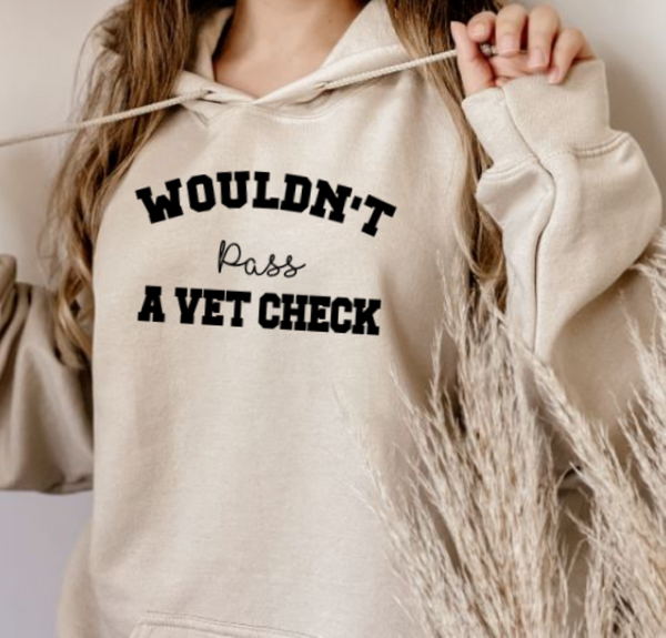 Horse Hoodie - I Wouldn't Pass a Vet Check