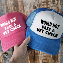 Load image into Gallery viewer, Horse Trucker Hat - I Would not Pass a Vet Check

