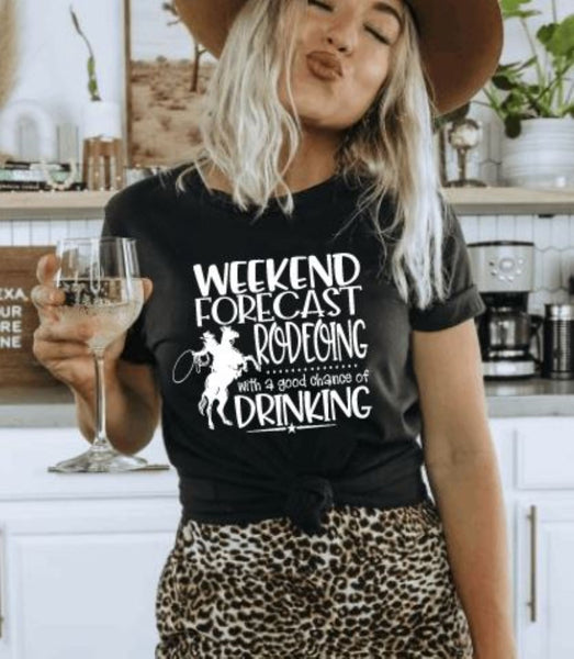 Weekend Forecast Rodeoing with a Good Chance of Drinking Graphic Tee