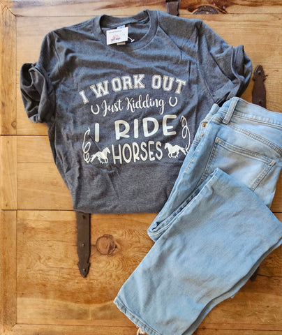 Workout? I Ride Horses T-shirt