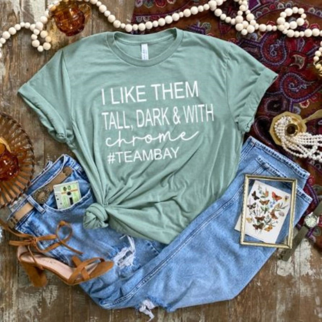 Horse Lover T-shirt - I Like Them Tall, Dark & with Chrome #teambay