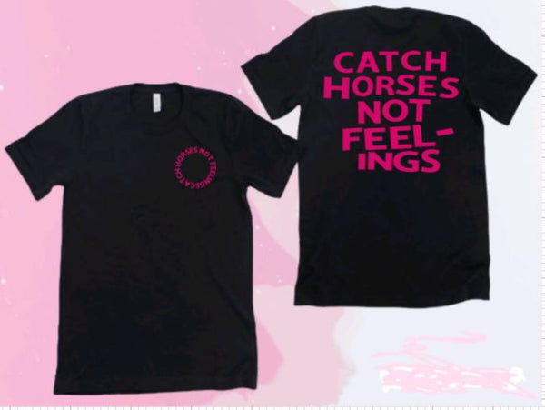 Funny Horse Lover T-shirt - Catch Horses Not Feelings