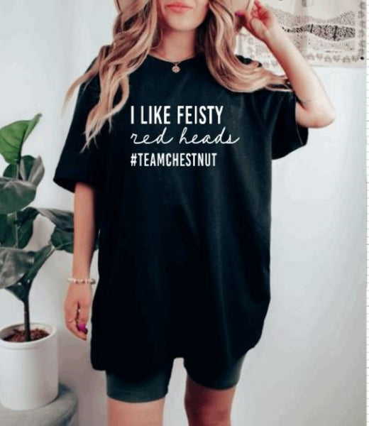 I Like Feisty Redheads #teamchestnut Graphic T-shirt