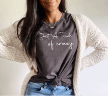 Load image into Gallery viewer, Just a Touch of Crazy Graphic T-Shirt
