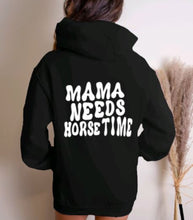 Load image into Gallery viewer, Horse Hoodie - Mama Needs Horse Time Hoodie

