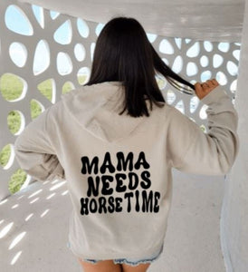Mama Needs Horse Time Hoodie