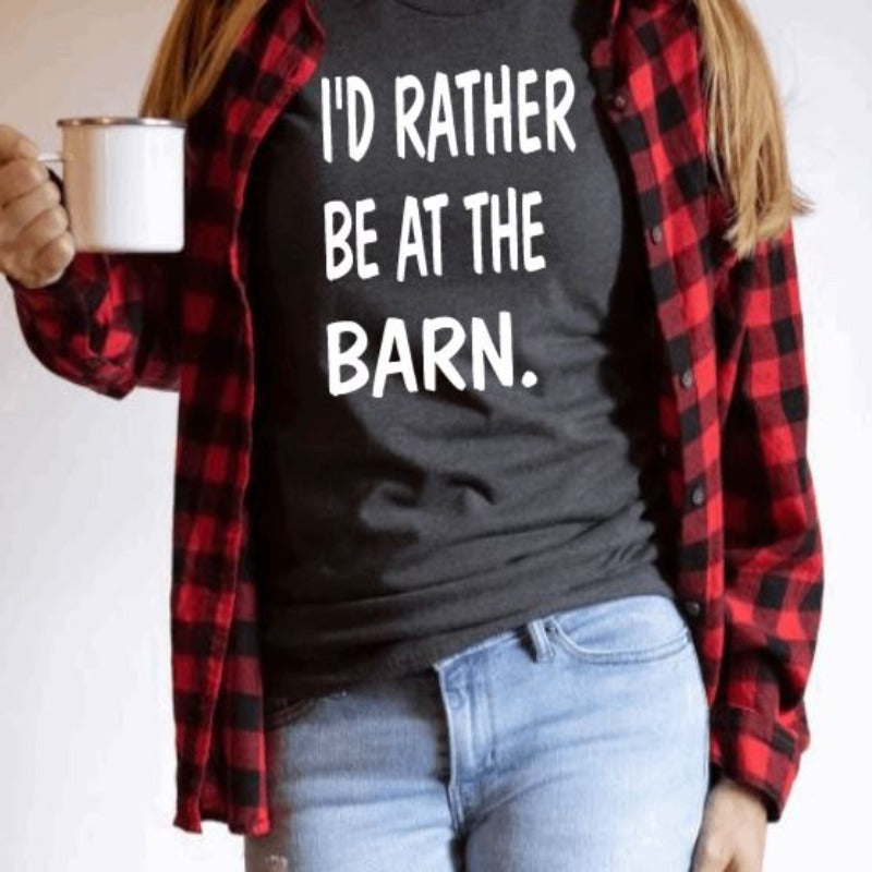 I'd Rather Be at the Barn Graphic T-shirt