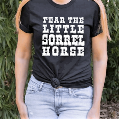 Fear the Little Sorrel Horse Graphic T-shirt