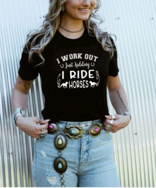 Work Out? I Ride Horses Graphic T-shirt